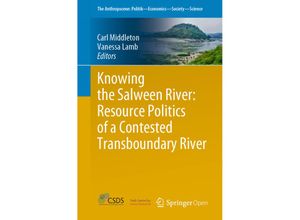 9783319774398 - Knowing the Salween River Resource Politics of a Contested Transboundary River Kartoniert (TB)