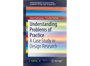 9783319775586 - SpringerBriefs in Educational Communications and Technology   Understanding Problems of Practice - Dawn Hathaway Priscilla Norton Kartoniert (TB)