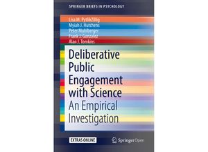 9783319781594 - SpringerBriefs in Psychology   Deliberative Public Engagement with Science - Lisa M PytlikZillig Myiah J Hutchens Peter Muhlberger Frank J Gonzalez Alan J Tomkins Kartoniert (TB)