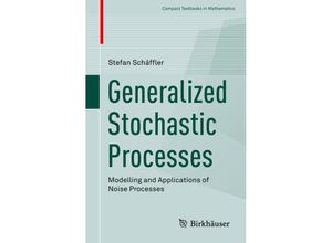 9783319787671 - Compact Textbooks in Mathematics   Generalized Stochastic Processes - Stefan Schäffler Kartoniert (TB)