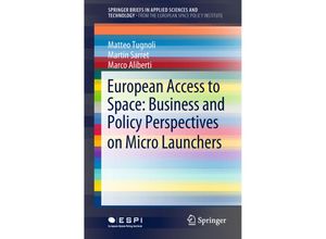 9783319789590 - SpringerBriefs in Applied Sciences and Technology   European Access to Space Business and Policy Perspectives on Micro Launchers - Matteo Tugnoli Martin Sarret Marco Aliberti Kartoniert (TB)