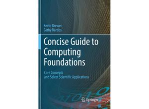 9783319806945 - Concise Guide to Computing Foundations - Kevin Brewer Cathy Bareiss Kartoniert (TB)