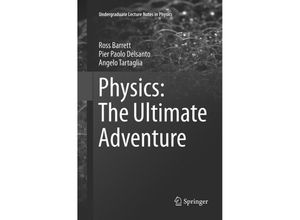 9783319810973 - Undergraduate Lecture Notes in Physics   Physics The Ultimate Adventure - Ross Barrett Pier Paolo Delsanto Angelo Tartaglia Kartoniert (TB)