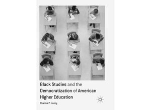 9783319817217 - Black Studies and the Democratization of American Higher Education - Charles P Henry Kartoniert (TB)