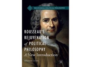 9783319823423 - Recovering Political Philosophy   Rousseaus Rejuvenation of Political Philosophy - Nelson Lund Kartoniert (TB)