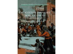 9783319827315 - Cambridge Imperial and Post-Colonial Studies   The Scottish Experience in Asia c1700 to the Present Kartoniert (TB)