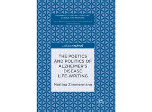 9783319830469 - Palgrave Studies in Literature Science and Medicine   The Poetics and Politics of Alzheimers Disease Life-Writing - Martina Zimmermann Kartoniert (TB)