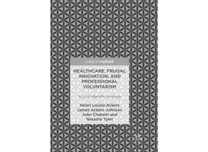 9783319839233 - Healthcare Frugal Innovation and Professional Voluntarism - Helen Louise Ackers James Ackers-Johnson John Chatwin Natasha Tyler Kartoniert (TB)