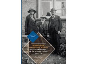 9783319839448 - Bernard Shaw and His Contemporaries   Bernard Shaw and Beatrice Webb on Poverty and Equality in the Modern World 1905-1914 - Peter Gahan Kartoniert (TB)