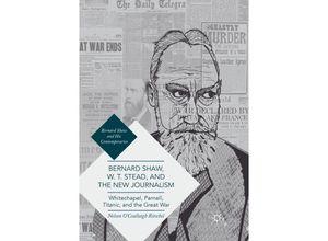 9783319840642 - Bernard Shaw and His Contemporaries   Bernard Shaw W T Stead and the New Journalism Kartoniert (TB)