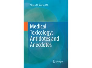 9783319845487 - Medical Toxicology Antidotes and Anecdotes - Steven M Marcus Kartoniert (TB)