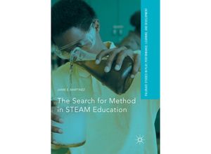 9783319857572 - Palgrave Studies In Play Performance Learning and Development   The Search for Method in STEAM Education - Jaime E Martinez Kartoniert (TB)