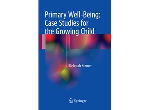 9783319859798 - Primary Well-Being Case Studies for the Growing Child - Deborah Kramer Kartoniert (TB)