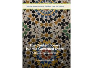 9783319860565 - Palgrave Series in Islamic Theology Law and History   The Contemporary Islamic Governed State - Joseph J Kaminski Kartoniert (TB)