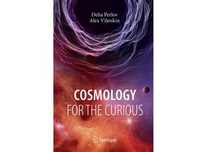 9783319860633 - Delia Perlov - GEBRAUCHT Cosmology for the Curious (Undergraduate Lecture Notes in Physics) - Preis vom 02102023 050404 h