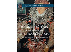 9783319860916 - Queenship and Power   Colonization Piracy and Trade in Early Modern Europe Kartoniert (TB)