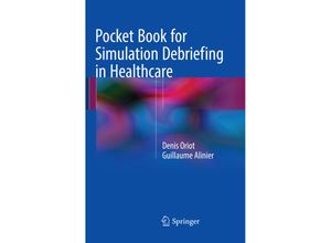 9783319867243 - Pocket Book for Simulation Debriefing in Healthcare - Denis Oriot Guillaume Alinier Kartoniert (TB)