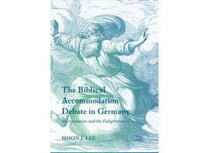 9783319870922 - The Biblical Accommodation Debate in Germany - Hoon J Lee Kartoniert (TB)