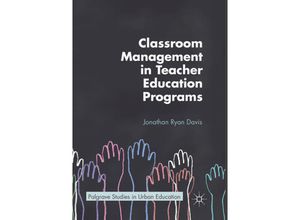 9783319876535 - Palgrave Studies in Urban Education   Classroom Management in Teacher Education Programs - Jonathan Ryan Davis Kartoniert (TB)