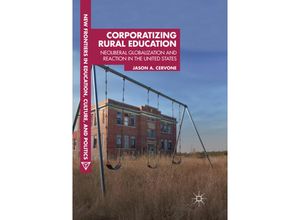 9783319878010 - New Frontiers in Education Culture and Politics   Corporatizing Rural Education - Jason A Cervone Kartoniert (TB)