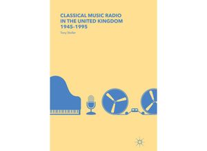 9783319878522 - Classical Music Radio in the United Kingdom 1945-1995 - Tony Stoller Kartoniert (TB)