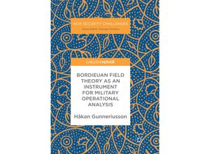 9783319880051 - New Security Challenges   Bordieuan Field Theory as an Instrument for Military Operational Analysis - Håkan Gunneriusson Kartoniert (TB)