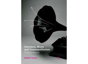 9783319886107 - Literature Music and Cosmopolitanism - Robert Fraser Kartoniert (TB)