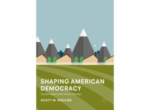 9783319886626 - Shaping American Democracy - Scott M Roulier Kartoniert (TB)