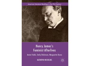 9783319891071 - American Literature Readings in the 21st Century   Henry Jamess Feminist Afterlives - Kathryn Wichelns Kartoniert (TB)