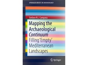 9783319895710 - SpringerBriefs in Archaeology   Mapping the Archaeological Continuum - Stefano RL Campana Kartoniert (TB)