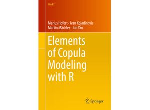 9783319896342 - Use R!   Elements of Copula Modeling with R - Marius Hofert Ivan Kojadinovic Martin Mächler Jun Yan Kartoniert (TB)