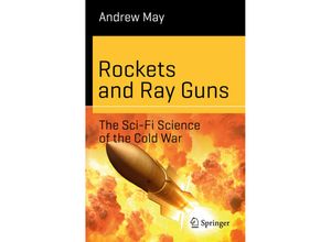 9783319898292 - Science and Fiction   Rockets and Ray Guns The Sci-Fi Science of the Cold War - Andrew May Kartoniert (TB)