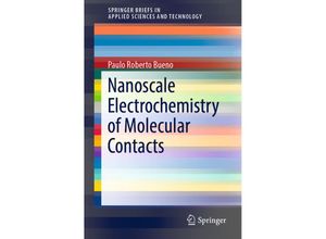 9783319904863 - SpringerBriefs in Applied Sciences and Technology   Nanoscale Electrochemistry of Molecular Contacts - Paulo Roberto Bueno Kartoniert (TB)