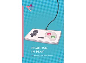 9783319905389 - Palgrave Games in Context   Feminism in Play Kartoniert (TB)