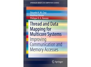 9783319910734 - SpringerBriefs in Computer Science   Thread and Data Mapping for Multicore Systems - Eduardo H M Cruz Matthias Diener Philippe O A Navaux Kartoniert (TB)