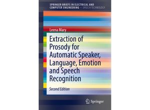 9783319911700 - SpringerBriefs in Electrical and Computer Engineering   Extraction of Prosody for Automatic Speaker Language Emotion and Speech Recognition - Leena Mary Kartoniert (TB)