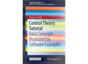 9783319917061 - SpringerBriefs in Applied Sciences and Technology   Control Theory Tutorial - Steven A Frank Kartoniert (TB)