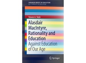 9783319922751 - SpringerBriefs in Education   Alasdair MacIntyre Rationality and Education - Steven A Stolz Kartoniert (TB)