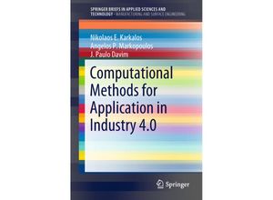 9783319923925 - SpringerBriefs in Applied Sciences and Technology   Computational Methods for Application in Industry 40 - Nikolaos E Karkalos Angelos P Markopoulos J Paulo Davim Kartoniert (TB)