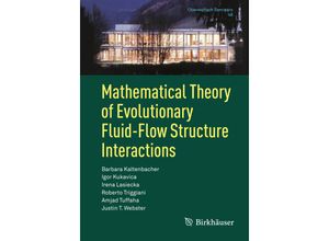 9783319927824 - Mathematical Theory of Evolutionary Fluid-Flow Structure Interactions - Barbara Kaltenbacher Igor Kukavica Irena Lasiecka Roberto Triggiani Amjad Tuffaha Justin T Webster Kartoniert (TB)