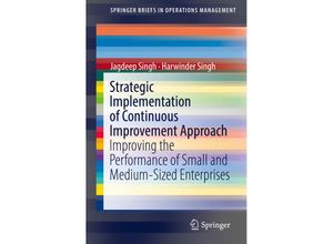 9783319931203 - SpringerBriefs in Operations Management   Strategic Implementation of Continuous Improvement Approach - Jagdeep Singh Harwinder Singh Kartoniert (TB)