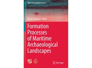 9783319931814 - When the Land Meets the Sea   Formation Processes of Maritime Archaeological Landscapes Kartoniert (TB)