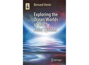 9783319934754 - Astronomers Universe   Exploring the Ocean Worlds of Our Solar System - Bernard Henin Kartoniert (TB)