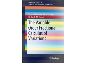 9783319940052 - SpringerBriefs in Applied Sciences and Technology   The Variable-Order Fractional Calculus of Variations - Ricardo Almeida Dina Tavares Delfim F M Torres Kartoniert (TB)