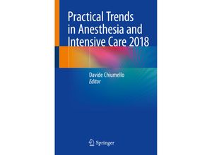 9783319941882 - Practical Trends in Anesthesia and Intensive Care 2018 Kartoniert (TB)