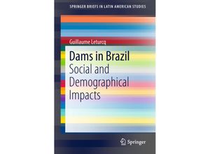 9783319946276 - SpringerBriefs in Latin American Studies   Dams in Brazil - Guillaume Leturcq Kartoniert (TB)