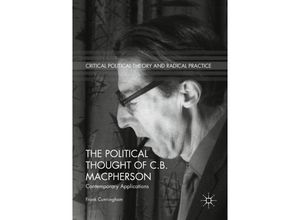 9783319949192 - Critical Political Theory and Radical Practice   The Political Thought of CB Macpherson - Frank Cunningham Kartoniert (TB)