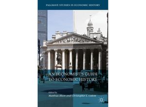 9783319965673 - Palgrave Studies in Economic History   An Economists Guide to Economic History Kartoniert (TB)