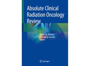 9783319968087 - Absolute Clinical Radiation Oncology Review - Daniel M Trifiletti Nicholas G Zaorsky Kartoniert (TB)