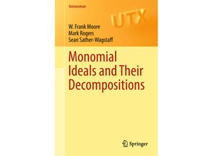 9783319968742 - Universitext   Monomial Ideals and Their Decompositions - W Frank Moore Mark Rogers Sean Sather-Wagstaff Kartoniert (TB)